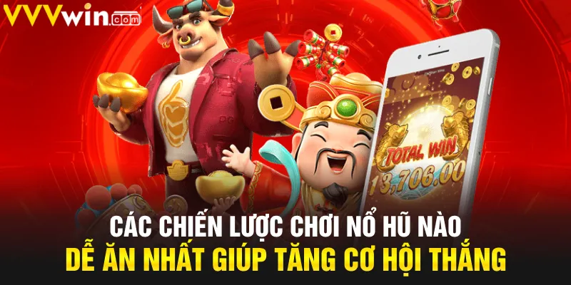 Các chiến lược chơi nổ hũ nào dễ ăn nhất giúp tăng cơ hội thắng Các chiến lược chơi nổ hũ nào dễ ăn nhất giúp tăng cơ hội thắng