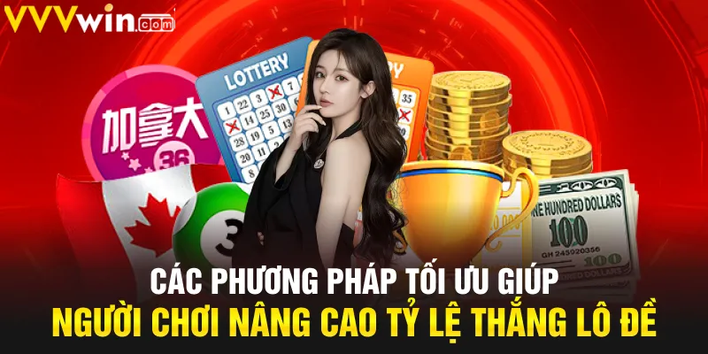 Các phương pháp tối ưu giúp người chơi nâng cao tỷ lệ thắng lô đề Các phương pháp tối ưu giúp người chơi nâng cao tỷ lệ thắng lô đề