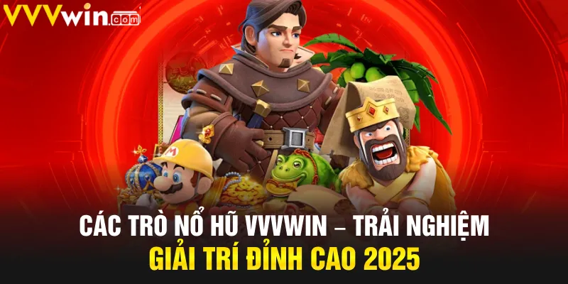 Các trò nổ hũ VVVwin