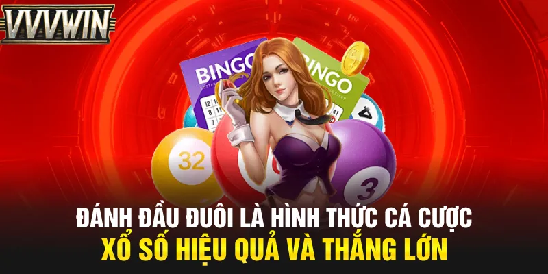 Đánh đầu đuôi là hình thức cá cược xổ số hiệu quả và thắng lớn Đánh đầu đuôi là hình thức cá cược xổ số hiệu quả và thắng lớn