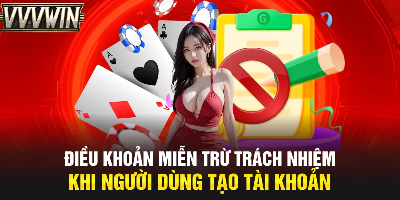 Điều khoản miễn trừ trách nhiệm khi người dùng tạo tài khoản Điều khoản miễn trừ trách nhiệm khi người dùng tạo tài khoản