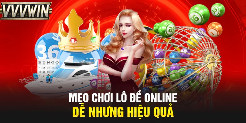 Mẹo chơi lô đề online dễ nhưng hiệu quả Mẹo chơi lô đề online dễ nhưng hiệu quả
