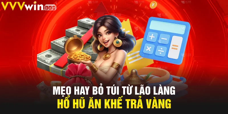 Mẹo hay bỏ túi từ lão làng hổ hũ ăn khế trả vàng Mẹo hay bỏ túi từ lão làng hổ hũ ăn khế trả vàng