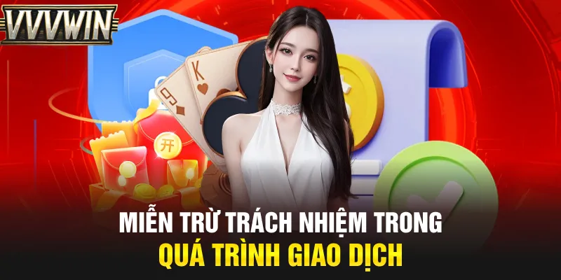 Miễn trừ trách nhiệm trong quá trình giao dịch Miễn trừ trách nhiệm trong quá trình giao dịch