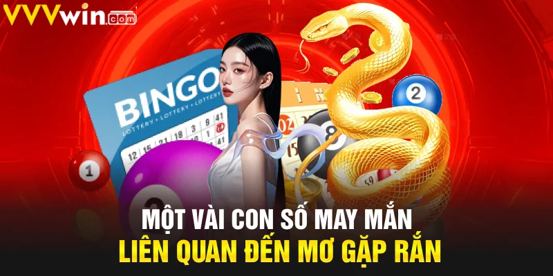 Một vài con số may mắn liên quan đến mơ gặp rắn Một vài con số may mắn liên quan đến mơ gặp rắn
