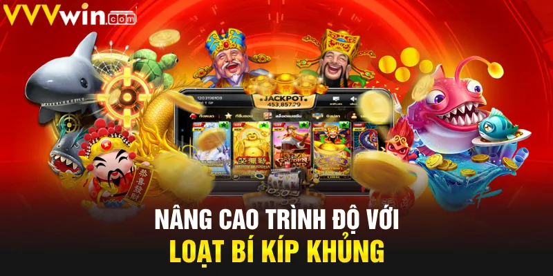 Nâng cao trình độ với loạt bí kíp khủng Nâng cao trình độ với loạt bí kíp khủng