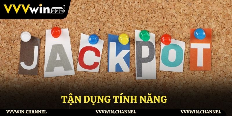 Tận dụng tính năng