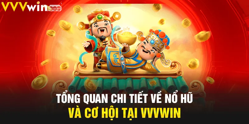 Tổng quan chi tiết về nổ hũ và cơ hội tại VVVwin Tổng quan chi tiết về nổ hũ và cơ hội tại VVVwin