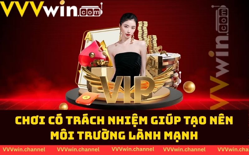 Chơi có trách nhiệm giúp tạo nên môi trường lành mạnh