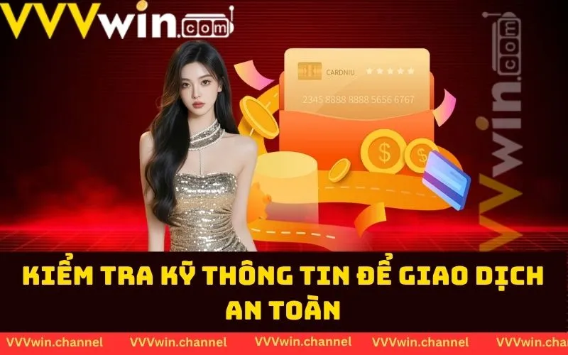Kiểm tra kỹ thông tin để giao dịch an toàn